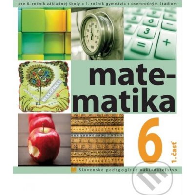 Matematika pre 6. ročník základnej školy a prvý ročník gymnázia s osemročným štúdiom - Kolektív