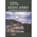 Věžové jeřáby v pozemním stavitelství - Vít Motyčka, Jaromír Černý – Hledejceny.cz