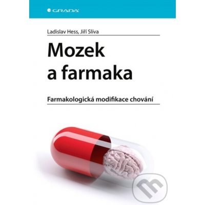Mozek a farmaka - Ladislav Hess, Jiří Slíva – Hledejceny.cz