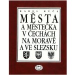 Města a městečka 3.díl v Čechách, na Moravě a ve Slezsku -- svazek Kolí - Mi - Karel Kuča – Sleviste.cz