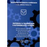 Materiály a technológie v automobilovej výrobe - Janette Brezinová, Ľudmila Dulebová, Anna Guzanová, Ján Viňáš, Štefan Kender, Dagmar Draganovská – Hledejceny.cz