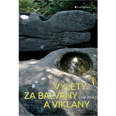 Výlety za balvany a viklany - Ivan Klich