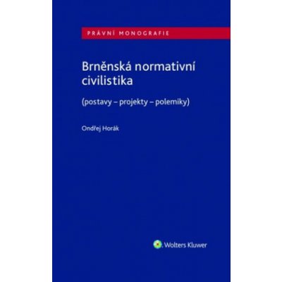 Brněnská normativní civilistika (postavy - projekty - polemiky)