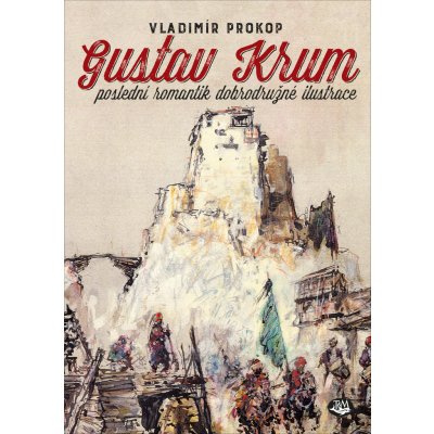 Gustav Krum poslední romantik dobrodružné ilustrace - Vladimír Prokop – Zboží Mobilmania