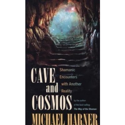 Cave and Cosmos M. Harner – Hledejceny.cz