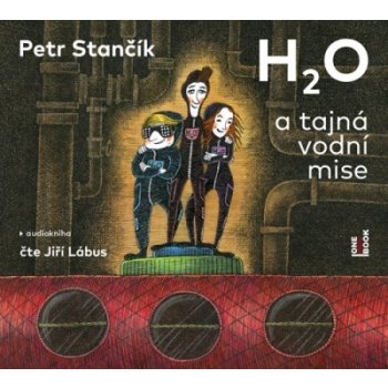 H2O a tajná vodní mise - Stančík Petr - Čte Jiří Lábus