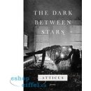 The Dark Between Stars - Atticus