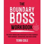 The Boundary Boss Workbook: The Right Words and Strategies to Free Yourself from Burnout, Exhaustion, and Over-Giving – Hledejceny.cz