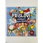 Přísloví a hříčky pro chytré hlavičky: Životní moudrost předků – Zboží Mobilmania