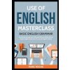 Kniha Use of English Masterclass: Basic English Grammar for Advanced Learners Phrasal Verbs & Collocations: Basic English Grammar for Use of English S