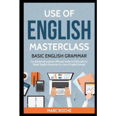 Use of English Masterclass: Basic English Grammar for Advanced Learners Phrasal Verbs & Collocations: Basic English Grammar for Use of English S