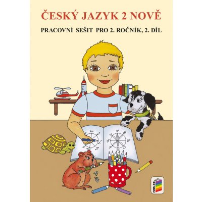 Český jazyk 2 nově - Pracovní sešit pro 2. ročník, 2. díl – Hledejceny.cz