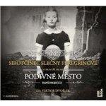 RANSOM RIGGS - Sirotčinec slečny Peregrinové - Podivné město – Hledejceny.cz