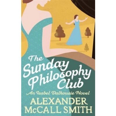 Alexander Mccall Smith: The Sunday Philosophy Club