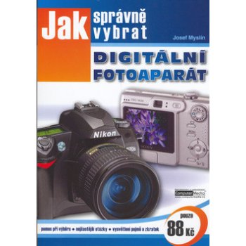 Jak správně vybrat digitální fotoaparát - Myslín Josef