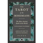Tarot of the Bohemians - The Most Ancient Book in the World - For the Exclusive Use of Initiates - Absolute Key to Occult Science – Hledejceny.cz