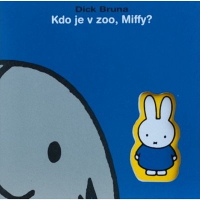 Bruna, Dick - Kdo je v zoo, Miffy? – Zbozi.Blesk.cz