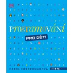 Programování pro děti - Vordermanová Carol – Zbozi.Blesk.cz