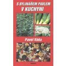 S bylinářem Pavlem v kuchyni - Pavel Váňa