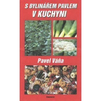 S bylinářem Pavlem v kuchyni - Pavel Váňa