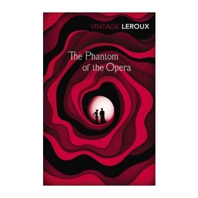 The Phantom of the Opera - Vintage Classics - ... - Gaston Leroux – Zbozi.Blesk.cz