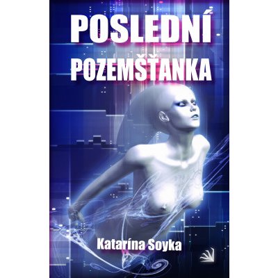 Poslední pozemšťanka - Katarína Soyka – Hledejceny.cz