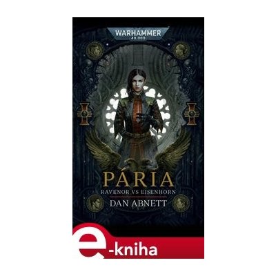 Pária - Román o Bequin. Warhammer 40 000 - Dan Abnett – Zbozi.Blesk.cz