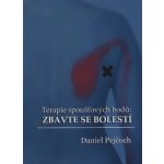 Terapie spoušťových bodů: Zbavte se bolestí - Daniel Pejčoch – Hledejceny.cz