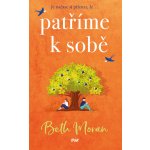 Patříme k sobě - Beth Moran – Hledejceny.cz