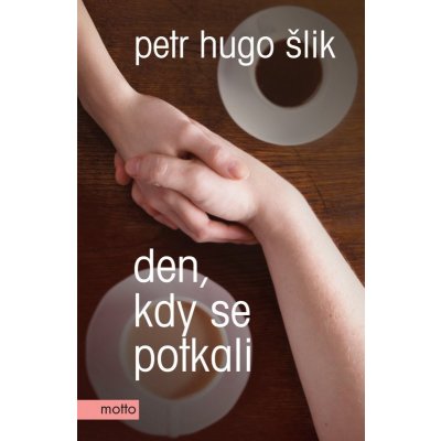 Den, kdy se potkali - Petr Hugo Šlik