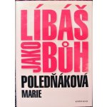 Líbáš jako Bůh - Marie Poledňáková – Hledejceny.cz