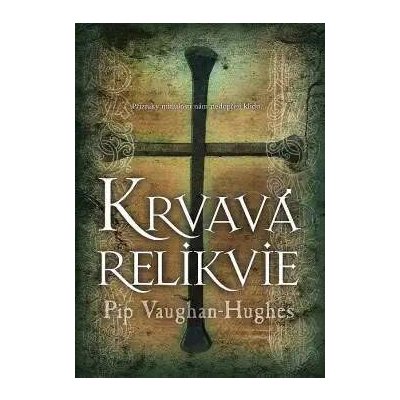 Krvavá relikvie - Vaughan-Hughes, Pip, Pevná vazba vázaná