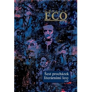 Šest procházek literárními lesy - Umberto Eco