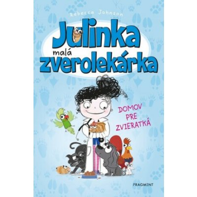 Julinka – malá zverolekárka 1 – Domov pre zvieratká - Rebecca Johnson – Hledejceny.cz