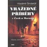 Vražedné příběhy z Čech a Moravy - Vladimír Šindelář – Hledejceny.cz