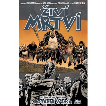 Živí mrtví 21 - Totální válka 2. část - Robert Kirkman