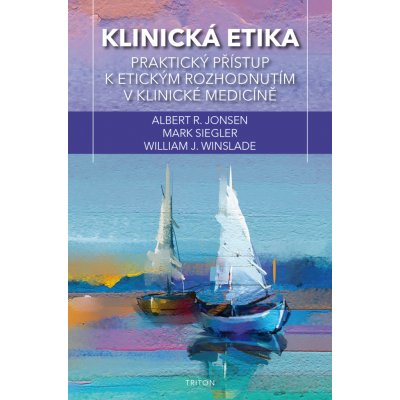 Klinická etika - Albert R. Jonsen, Mark Siegler, William J. Winslade – Zbozi.Blesk.cz