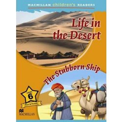 Macmillan Children's Readers Level 6:: Life in the Desert / The Stubborn Ship