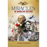 Miracles in American History - Gift Edition: 50 Inspiring Stories from Volumes One & Two of the Best-Selling Miracles in American History Federer SusiePevná vazba – Hledejceny.cz