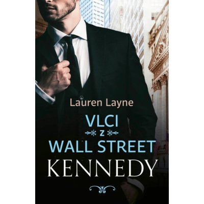 Vlci z Wall Street: Kennedy - Lauren Layne – Zboží Mobilmania