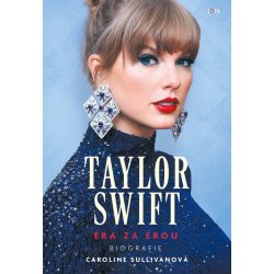 Taylor Swift. Éra za érou. Biografie - Caroline Sullivanová