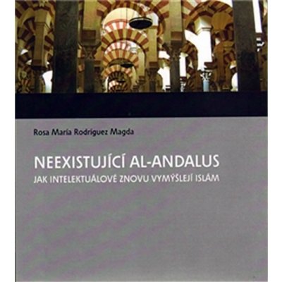 Neexistující al-Andalus - Rosa M. Rodríguez-Magda – Hledejceny.cz