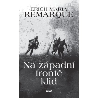 Remarque Erich Maria - Na západní frontě klid – Zbozi.Blesk.cz