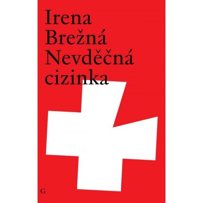 Nevděčná cizinka - Irena Brežná – Hledejceny.cz