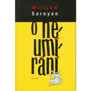 O neumírání Saroyan, William