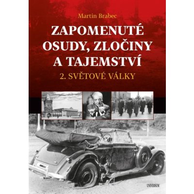 Zapomenuté osudy, zločiny a tajemství 2. světové války - Martin Brabec – Zboží Mobilmania