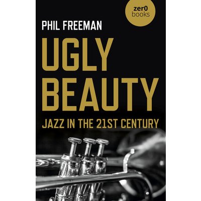 Ugly Beauty: Jazz in the 21st Century – Zbozi.Blesk.cz