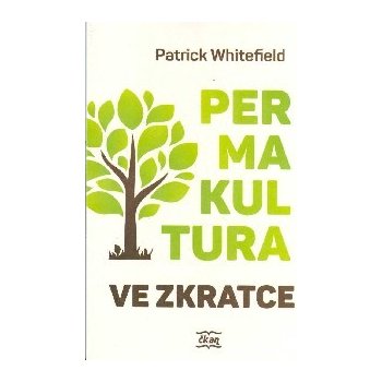 Permakultura ve zkratce - Patrick Whitefield