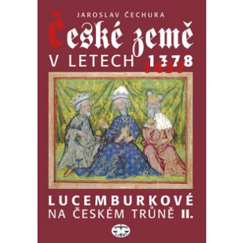 České země v letech 1378-1437 Lucemburkové na českém trůně II. Jaroslav Čechura