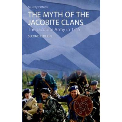 The Myth of the Jacobite Clans - M. Pittock